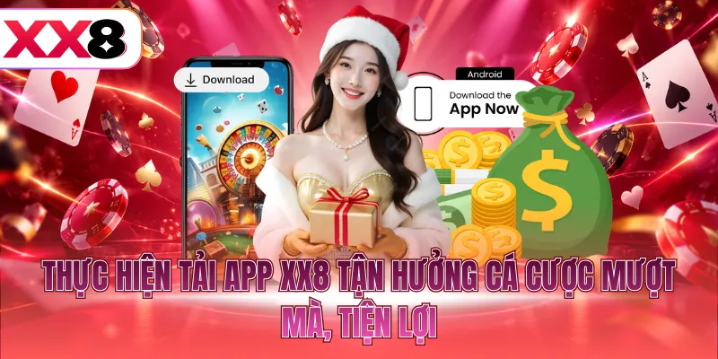 Thực hiện tải app XX8 tận hưởng cá cược mượt mà, tiện lợi