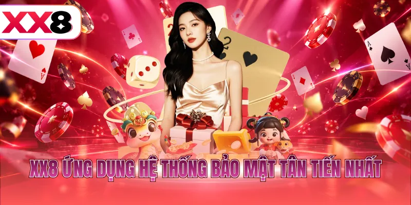 XX8 ứng dụng hệ thống bảo mật tân tiến nhất